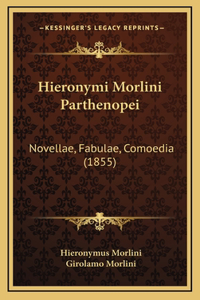 Hieronymi Morlini Parthenopei