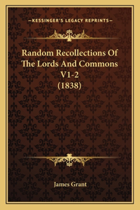 Random Recollections Of The Lords And Commons V1-2 (1838)