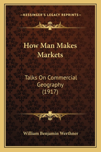 How Man Makes Markets