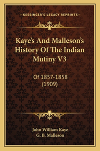 Kaye's And Malleson's History Of The Indian Mutiny V3