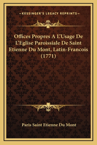 Offices Propres A L'Usage De L'Eglise Paroissiale De Saint Etienne Du Mont, Latin-Francois (1771)