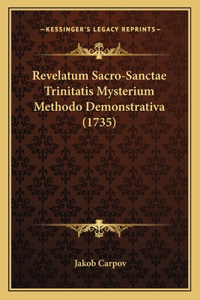 Revelatum Sacro-Sanctae Trinitatis Mysterium Methodo Demonstrativa (1735)