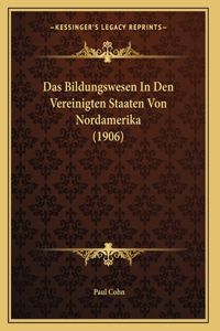 Das Bildungswesen In Den Vereinigten Staaten Von Nordamerika (1906)