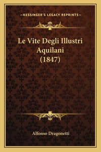 Le Vite Degli Illustri Aquilani (1847)