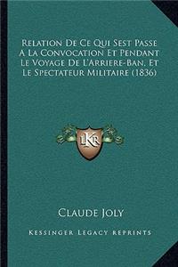 Relation De Ce Qui Sest Passe A La Convocation Et Pendant Le Voyage De L'Arriere-Ban, Et Le Spectateur Militaire (1836)