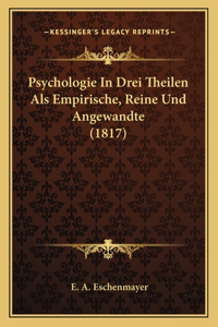 Psychologie In Drei Theilen Als Empirische, Reine Und Angewandte (1817)