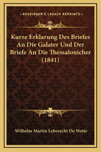 Kurze Erklarung Des Briefes An Die Galater Und Der Briefe An Die Thessalonicher (1841)