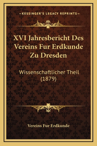 XVI Jahresbericht Des Vereins Fur Erdkunde Zu Dresden