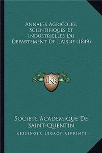 Annales Agricoles, Scientifiques Et Industrielles Du Departement De L'Aisne (1849)