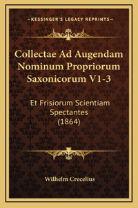 Collectae Ad Augendam Nominum Propriorum Saxonicorum V1-3