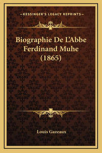 Biographie De L'Abbe Ferdinand Muhe (1865)