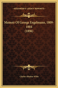 Memoir Of George Engelmann, 1809-1884 (1896)