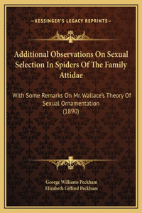 Additional Observations On Sexual Selection In Spiders Of The Family Attidae