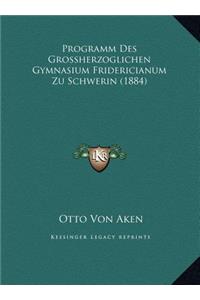 Programm Des Grossherzoglichen Gymnasium Fridericianum Zu Schwerin (1884)