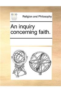 An inquiry concerning faith.