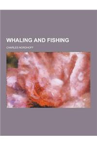 Whaling and Fishing