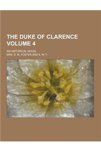 The Duke of Clarence; An Historical Novel Volume 4