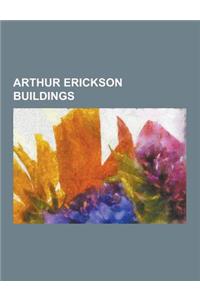 Arthur Erickson Buildings