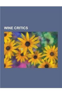 Wine Critics: Robert M. Parker, Jr., Roger Scruton, Colman Andrews, John Arlott, Michael Broadbent, James Suckling, Gary Vaynerchuk,