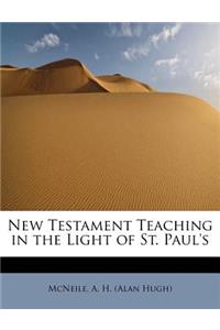 New Testament Teaching in the Light of St. Paul's