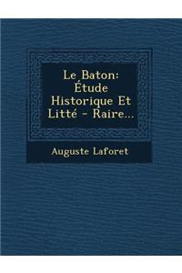 Baton: Étude Historique Et Litté - Raire...