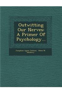Outwitting Our Nerves