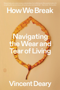 How We Break: Navigating the Wear and Tear of Living