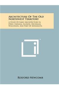 Architecture Of The Old Northwest Territory