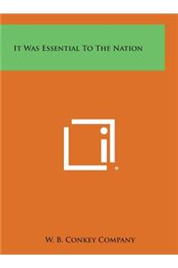 It Was Essential to the Nation