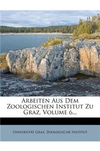 Arbeiten Aus Dem Zoologischen Institut Zu Graz, Volume 6...