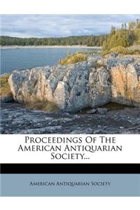 Proceedings of the American Antiquarian Society...