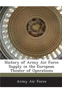 History of Army Air Force Supply in the European Theater of Operations