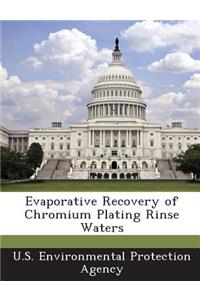 Evaporative Recovery of Chromium Plating Rinse Waters