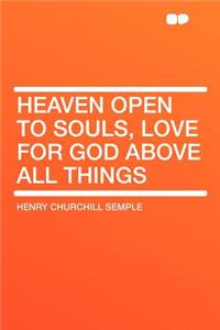 Heaven Open to Souls, Love for God Above All Things