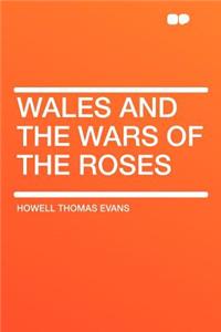 Wales and the Wars of the Roses
