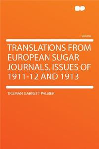 Translations from European Sugar Journals, Issues of 1911-12 and 1913