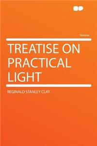 Treatise on Practical Light
