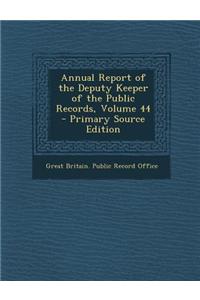 Annual Report of the Deputy Keeper of the Public Records, Volume 44