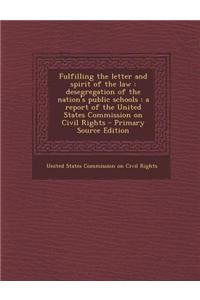 Fulfilling the Letter and Spirit of the Law: Desegregation of the Nation's Public Schools: A Report of the United States Commission on Civil Rights -