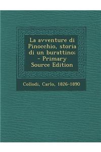 La Avventure Di Pinocchio, Storia Di Un Burattino; - Primary Source Edition