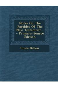 Notes on the Parables of the New Testament...