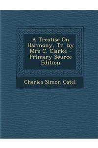 A Treatise on Harmony, Tr. by Mrs C. Clarke