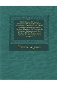 Bibliotheque Etrangere D'Histoire Et de Litterature, Ancienne Et Moderne Ou Choix D'Ouvrages Remarquables Et Curieux Traduits Ou Extraits de Diverses