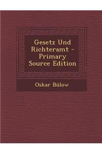 Gesetz Und Richteramt - Primary Source Edition