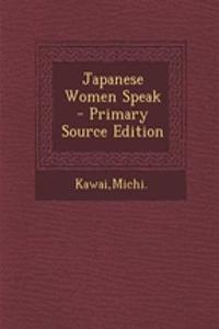 Japanese Women Speak - Primary Source Edition
