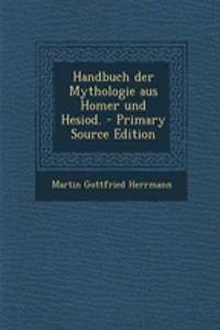 Handbuch Der Mythologie Aus Homer Und Hesiod.