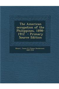 The American Occupation of the Philippines, 1898-1912 - Primary Source Edition