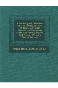 A Genealogical Deduction Of The Family Of Rose Of Kilravock