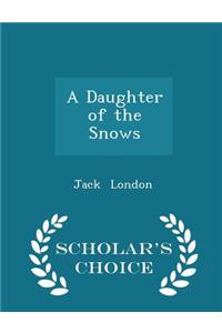 A Daughter of the Snows - Scholar's Choice Edition