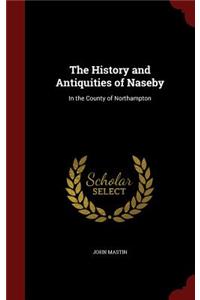 The History and Antiquities of Naseby